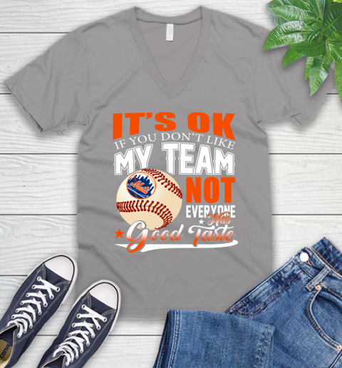 New York Mets MLB Baseball You Don't Like My Team Not Everyone Has Good Taste V-Neck T-Shirt 3