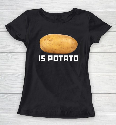 Is Potato Funny Women's T-Shirt