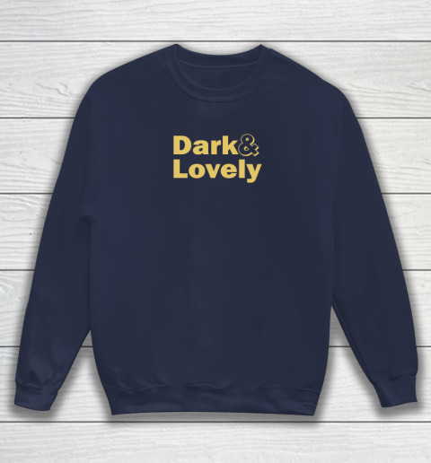 Dark And Lovely Sweatshirt 2