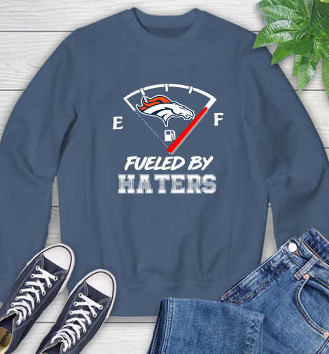 Denver Broncos NFL Football Fueled By Haters Sports Sweatshirt 8