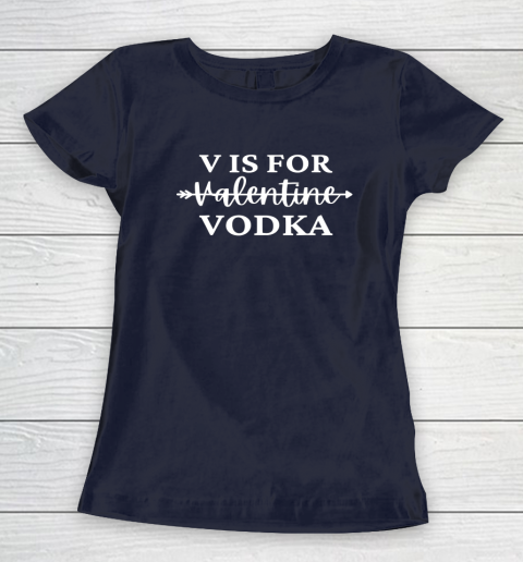 V Is For Valentine Vodka Valentines Day Drinking Single Women's T-Shirt 2