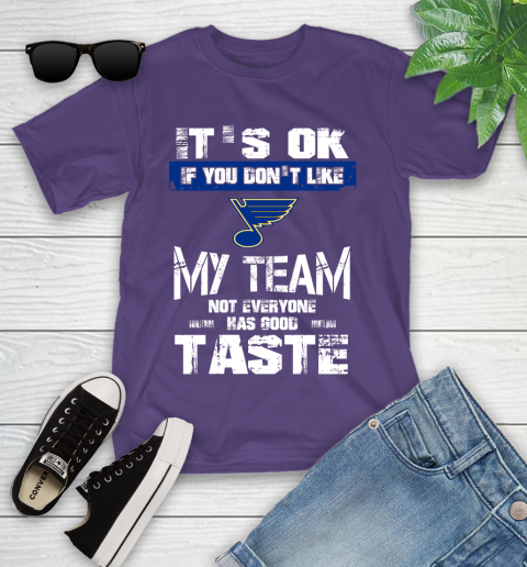 St.Louis Blues NHL Hockey It's Ok If You Don't Like My Team Not Everyone Has Good Taste Youth T-Shirt 3