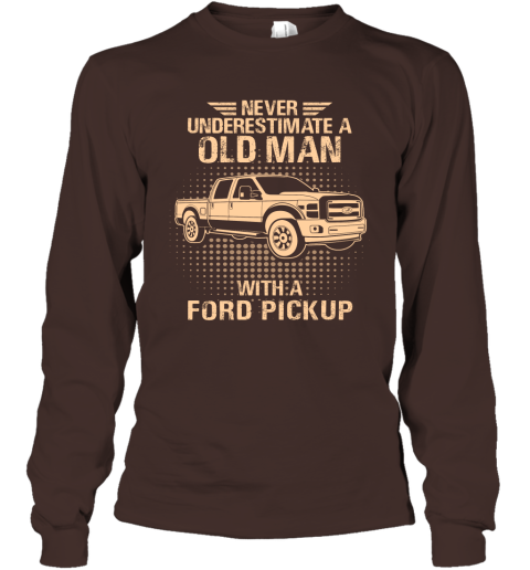 Never Underestimate An Old Man With A Ford Pickup  Vintage Car Lover Gift Long Sleeve