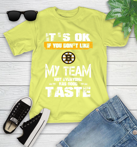 Boston Bruins NHL Hockey It's Ok If You Don't Like My Team Not Everyone Has Good Taste Youth T-Shirt 10