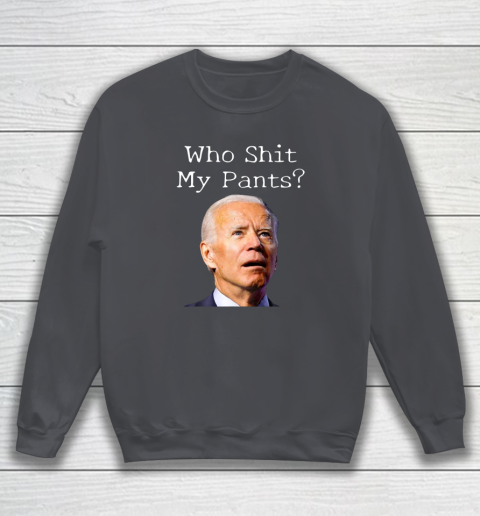 Who Shit My Pants Funny Anti Joe Biden Bathroom Accident In Rome Sweatshirt 3