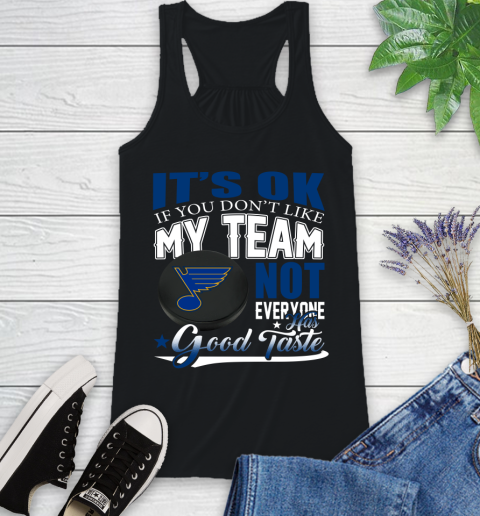 St.Louis Blues NHL Hockey You Don't Like My Team Not Everyone Has Good Taste Racerback Tank