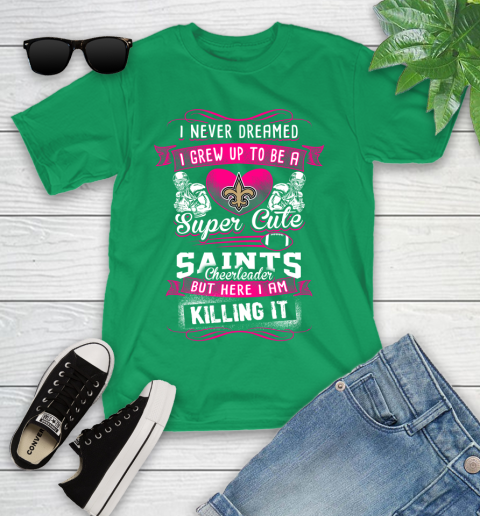 New Orleans Saints NFL Football I Never Dreamed I Grew Up To Be A Super Cute Cheerleader Youth T-Shirt 8