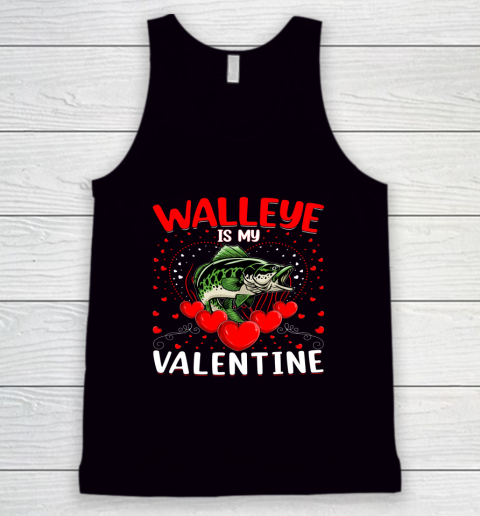 Funny Walleye Is My Valentine Walleye Fish Valentine's Day Tank Top