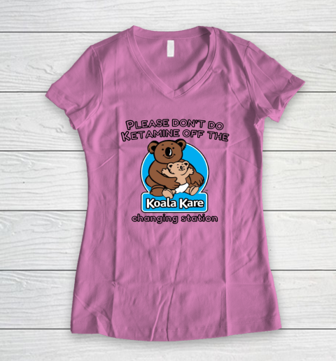 Please Don't Do Ketamine Off The Koala Kare Changing Station Women's V-Neck T-Shirt 6