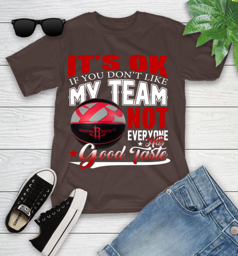 NBA It's Ok If You Don't Like My Team Houston Rockets Not Everyone Has Good Taste Basketball Youth T-Shirt 7