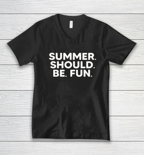 Summer Should Be Fun V-Neck T-Shirt 7