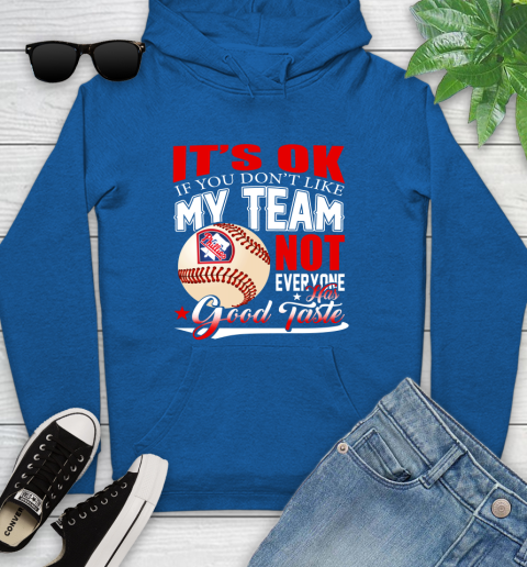 Philadelphia Phillies MLB Baseball You Don't Like My Team Not Everyone Has Good Taste Youth Hoodie 11