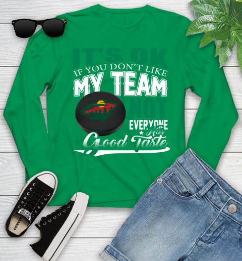 Minnesota Wild NHL Hockey You Don't Like My Team Not Everyone Has Good Taste Youth Long Sleeve 7