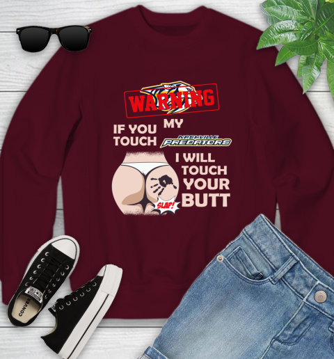 Nashville Predators NHL Hockey Warning If You Touch My Team I Will Touch My Butt Youth Sweatshirt 4