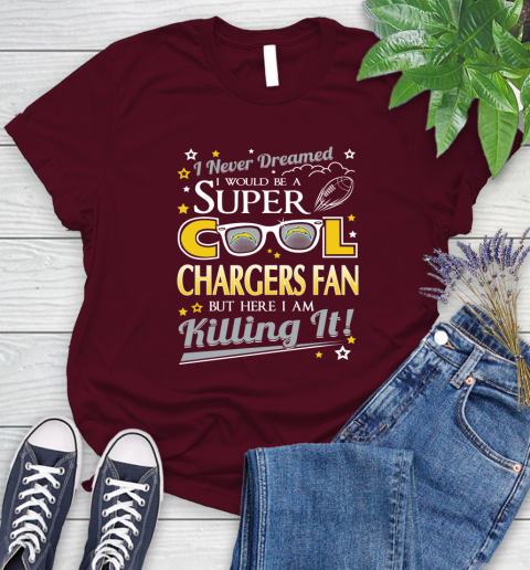 Los Angeles Chargers NFL Football I Never Dreamed I Would Be Super Cool Fan Women's T-Shirt 7