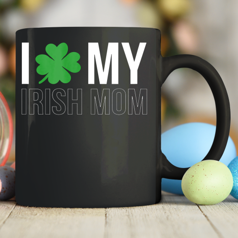 Womens I Love My Irish Mom Mother St Patricks Day Ceramic Mug 11oz