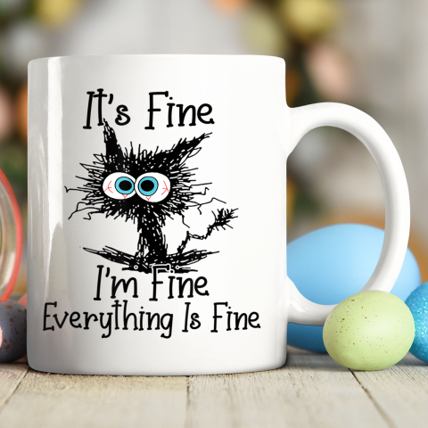 It's Fine I'm Fine Everything Is Fine Tee Cat Lovers Ceramic Mug 11oz