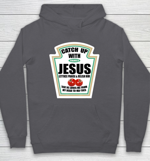 Christian Catch Up With Jesus Ketchup Hoodie Tee For Sports