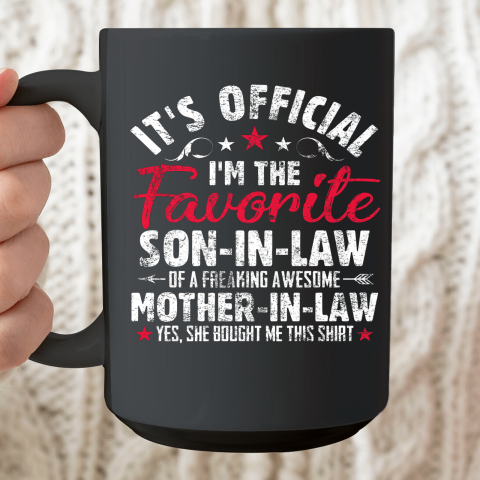 Mother in Law Shirt It's Official I'm The Favorite Son in Law Ceramic Mug 15oz