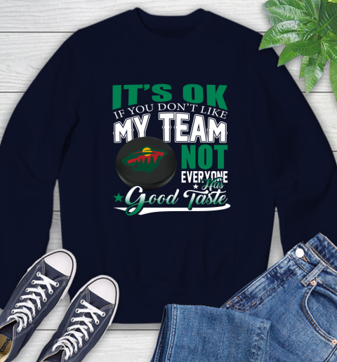 Minnesota Wild NHL Hockey You Don't Like My Team Not Everyone Has Good Taste Sweatshirt 2
