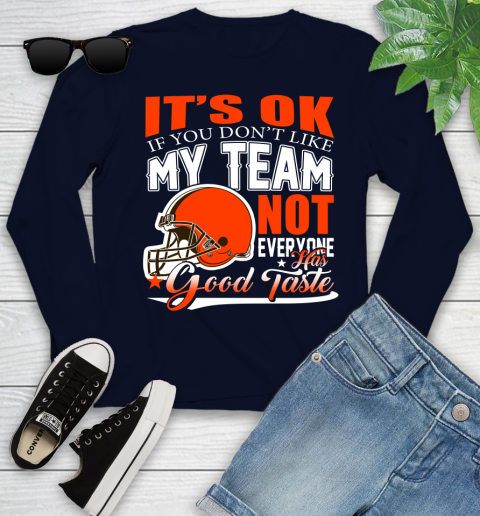 Cleveland Browns NFL Football You Don't Like My Team Not Everyone Has Good Taste Youth Long Sleeve 2