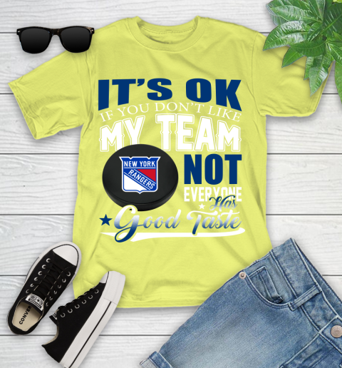 New York Rangers NHL Hockey You Don't Like My Team Not Everyone Has Good Taste Youth T-Shirt 10