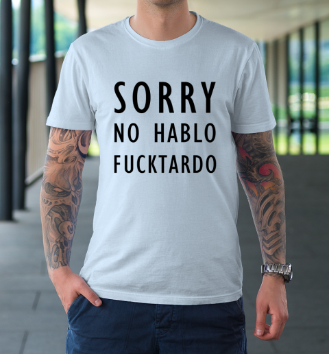 Sorry No Hablo Furtado T-Shirt 5