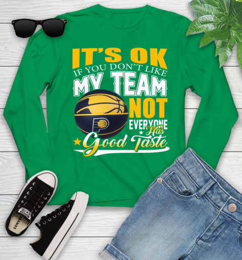 NBA It's Ok If You Don't Like My Team Indiana Pacers Not Everyone Has Good Taste Basketball Youth Long Sleeve 7
