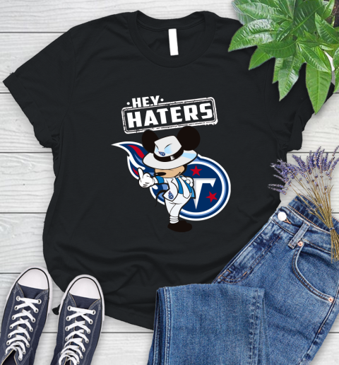 NFL Hey Haters Mickey Football Sports Tennessee Titans Women's T-Shirt