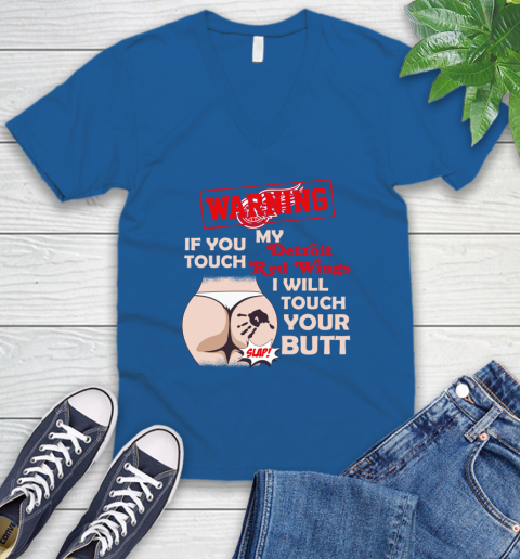 Detroit Red Wings NHL Hockey Warning If You Touch My Team I Will Touch My Butt V-Neck T-Shirt 5