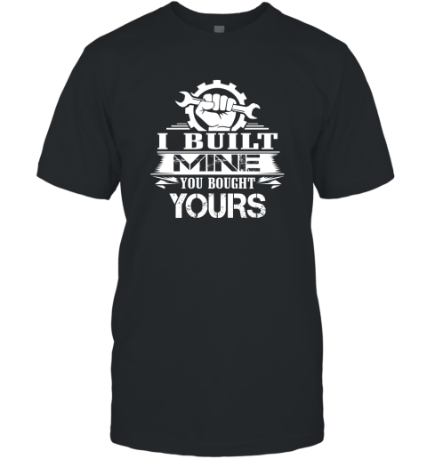 Gift For Mechanic  I Built Mine You Bought Yours T Shirt T-Shirt