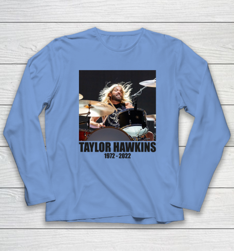 Taylor Hawkins 1972  2022 Shirt RIP Foo Fighters Drummer Long Sleeve T-Shirt 6