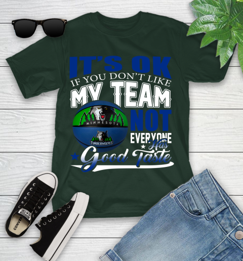NBA It's Ok If You Don't Like My Team Minnesota Timberwolves Not Everyone Has Good Taste Basketball Youth T-Shirt 5