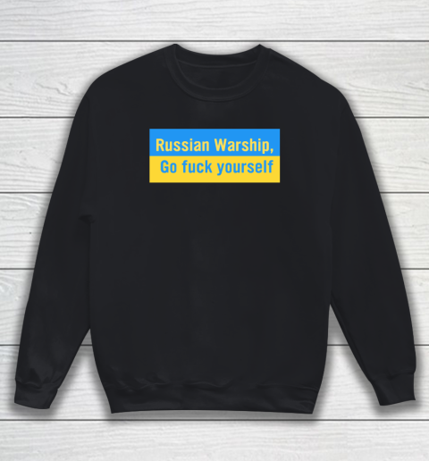 Russian Warship Go Fuck Yourself Shirt Sweatshirt