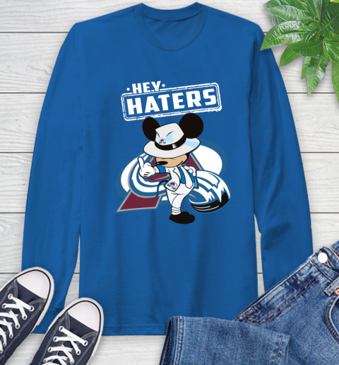 NHL Hey Haters Mickey Hockey Sports Colorado Avalanche Long Sleeve T-Shirt 10