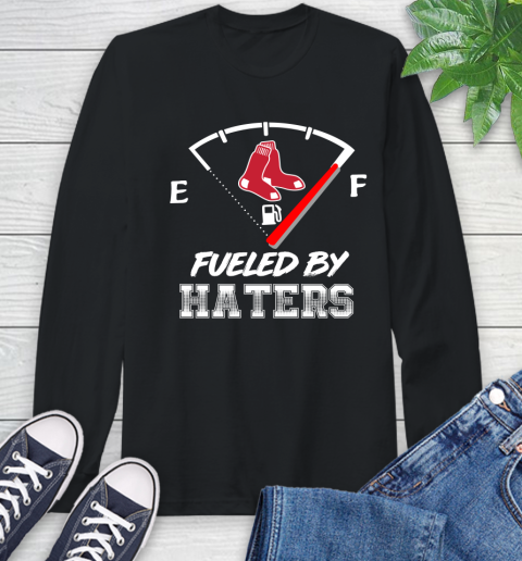 Boston Red Sox MLB Baseball Fueled By Haters Sports Long Sleeve T-Shirt
