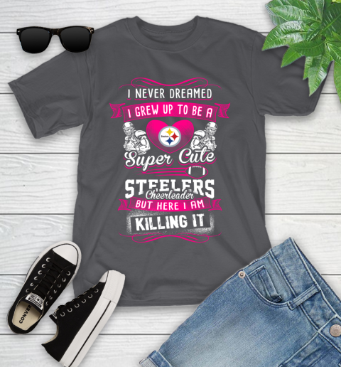 Pittsburgh Steelers NFL Football I Never Dreamed I Grew Up To Be A Super Cute Cheerleader Youth T-Shirt 6