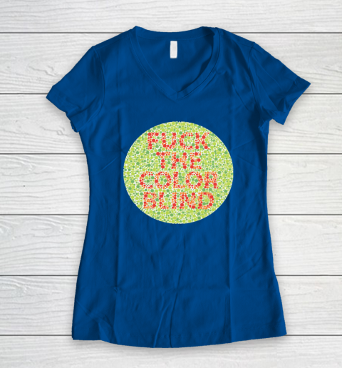 Fuck The Color Blind Funny Women's V-Neck T-Shirt 5