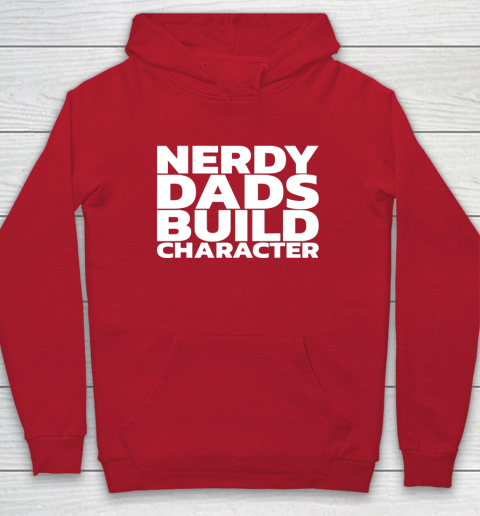 Nerdy Dads Build Character Hoodie 15