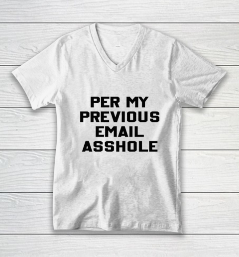 Per My Previous Email V-Neck T-Shirt
