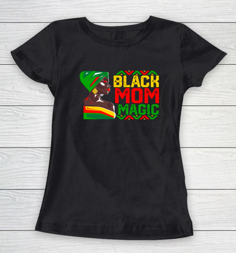 Black Mom Magic African American History Month Black Matter Women's T-Shirt