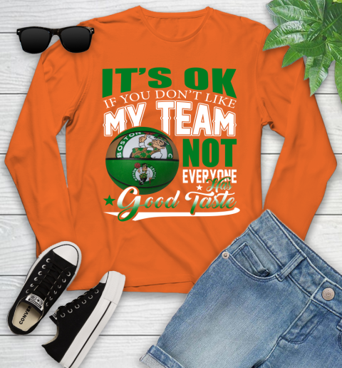 NBA It's Ok If You Don't Like My Team Boston Celtics Not Everyone Has Good Taste Basketball Youth Long Sleeve 3