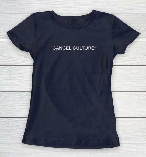 Cancel Culture Women's T-Shirt 10