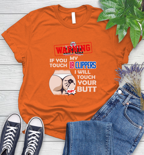 LA Clippers NBA Basketball Warning If You Touch My Team I Will Touch My Butt Women's T-Shirt 3