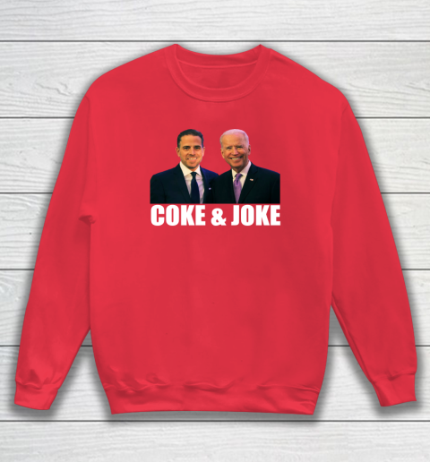 Hunter Biden and Joe Biden Coke and Joke Sweatshirt 6
