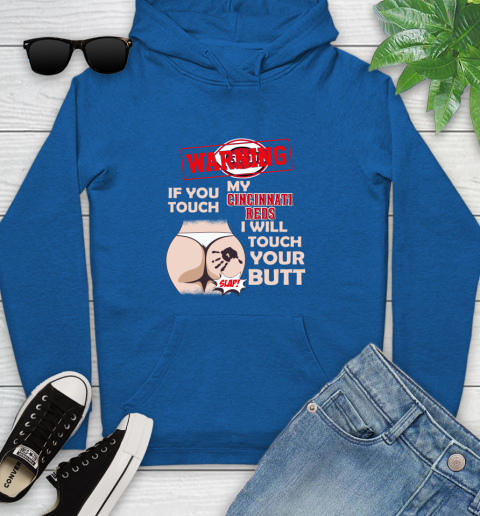 Cincinnati Reds MLB Baseball Warning If You Touch My Team I Will Touch My Butt Youth Hoodie 11