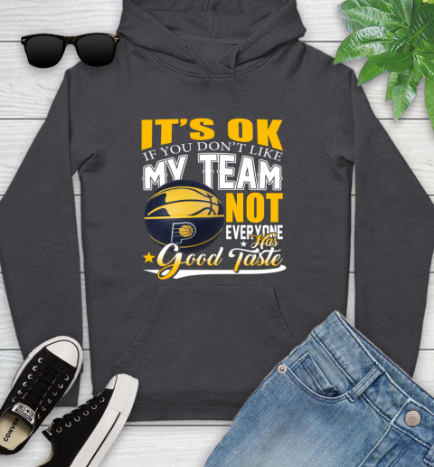 NBA It's Ok If You Don't Like My Team Indiana Pacers Not Everyone Has Good Taste Basketball Youth Hoodie 8