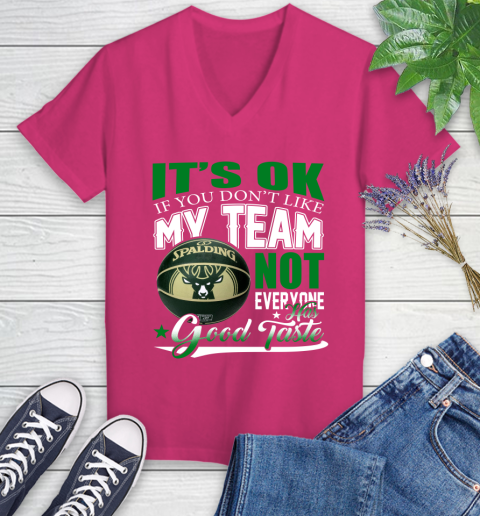 NBA It's Ok If You Don't Like My Team Milwaukee Bucks Not Everyone Has Good Taste Basketball Women's V-Neck T-Shirt 9