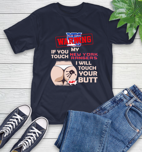 New York Rangers NHL Hockey Warning If You Touch My Team I Will Touch My Butt T-Shirt 3