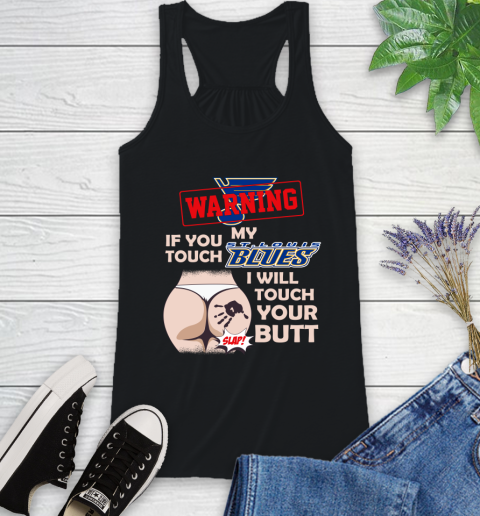 St.Louis Blues NHL Hockey Warning If You Touch My Team I Will Touch My Butt Racerback Tank